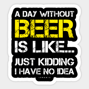 A Day Without Beer Funny Beer Lover Gift Tee Shirts Sticker